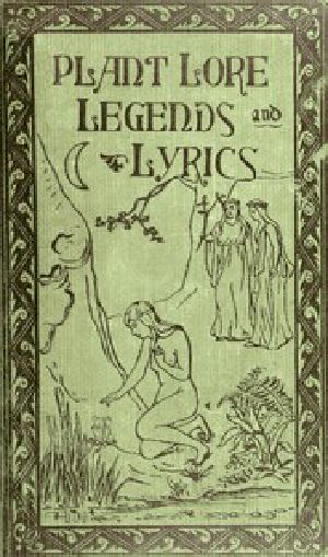 [Gutenberg 44638] • Plant Lore, Legends, and Lyrics / Embracing the Myths, Traditions, Superstitions, and Folk-Lore of the Plant Kingdom